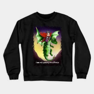 Not Waiting for a Prince: Independent & Empowered Crewneck Sweatshirt